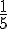{1\over 5}