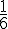 {1\over 6}