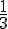 {1\over 3}