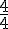 {4\over 4}
